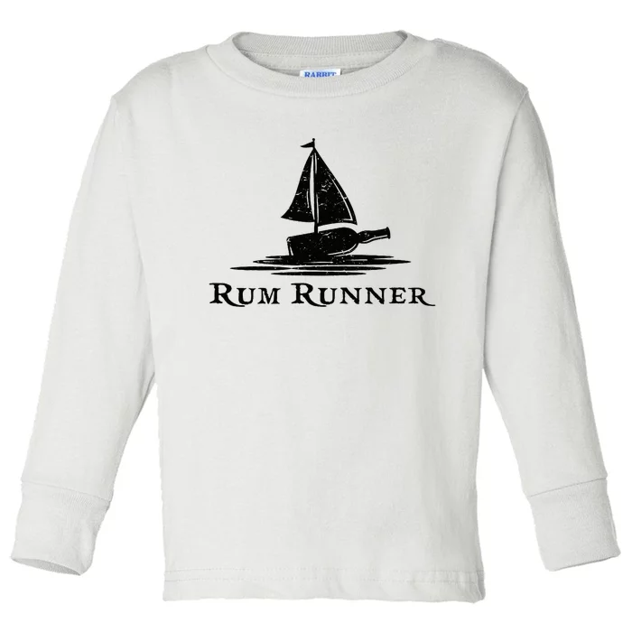 Rum Runner Bottle Ship Why Is The Rum Always Gone Funny Toddler Long Sleeve Shirt