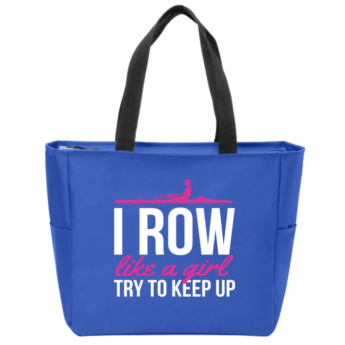 Rower Rowing Boat I Row Like A Try To Keep Up Gift Zip Tote Bag