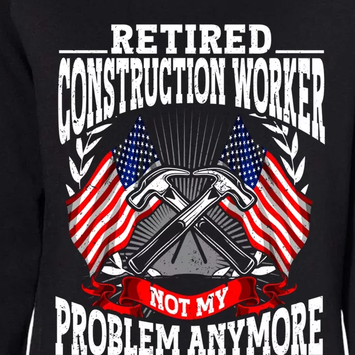 Retiret Retired Construction Worker Cool Gift Womens California Wash Sweatshirt