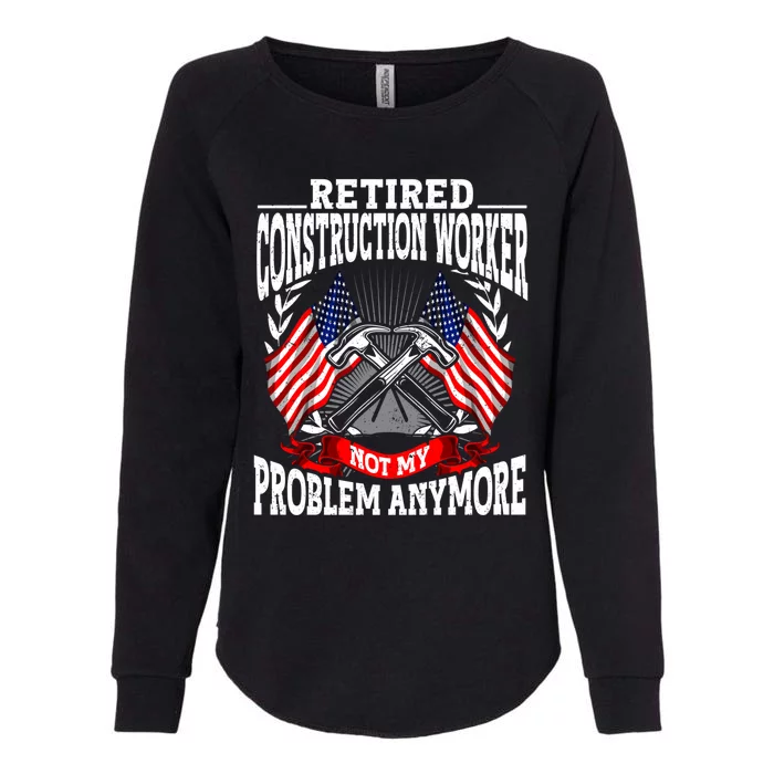 Retiret Retired Construction Worker Cool Gift Womens California Wash Sweatshirt