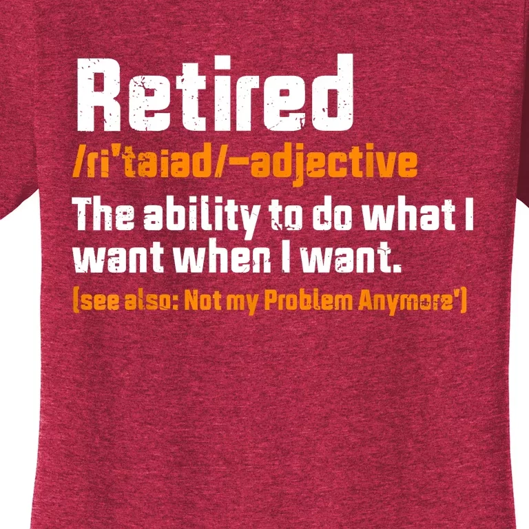 Retirement Retired Definition To Do What I Want Funny Women's T-Shirt