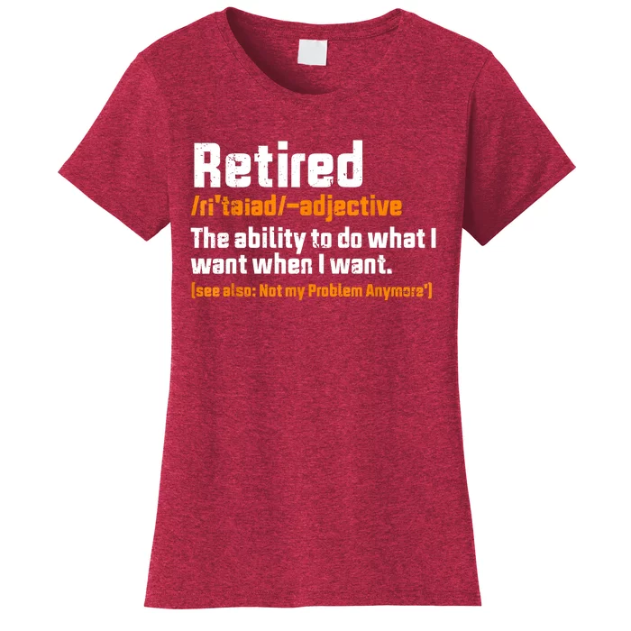 Retirement Retired Definition To Do What I Want Funny Women's T-Shirt