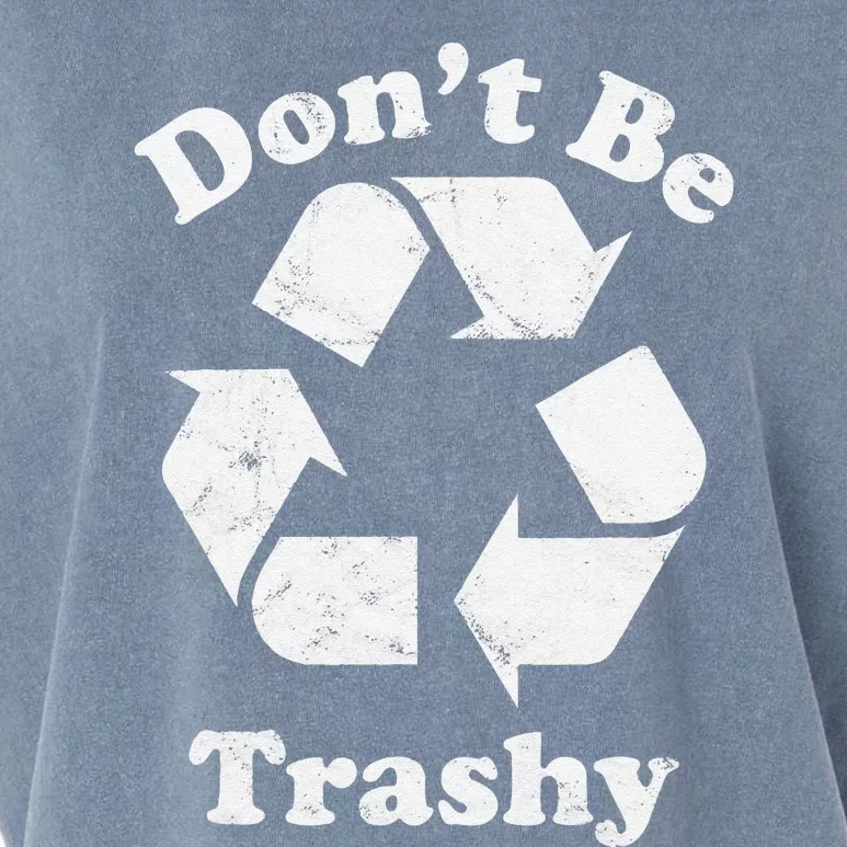 Recycling Recycle Earth Day Gift Don't Be Trashy Garment-Dyed Women's Muscle Tee