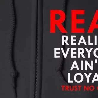 Real Realize Everyone AinT Loyal Trust No One Full Zip Hoodie