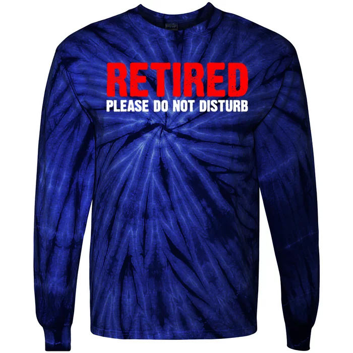 Unique Retirement  Retired Worked Retiring Tie-Dye Long Sleeve Shirt