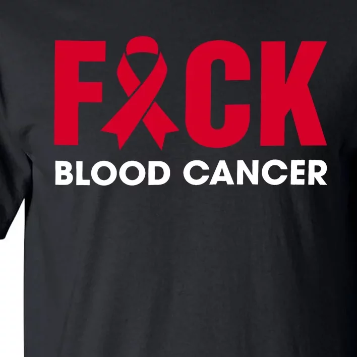 Red Ribbon Fuck Blood Cancer September Blood Cancer Awareness Blood Cancẻ Tall T-Shirt