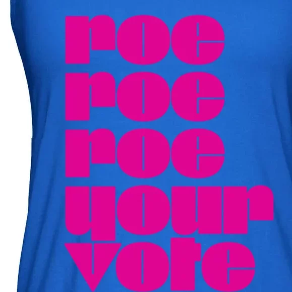 Reproductive Rights Gift Roe Roe Roe Your Vote Pro Choice Gift Ladies Essential Flowy Tank