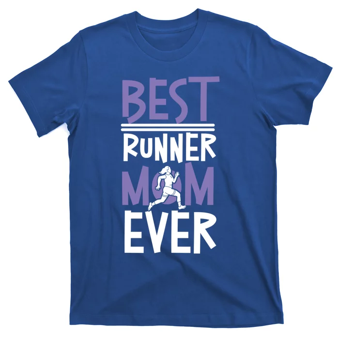 Running Runner Half Marathon Mom Mother Best Runner Mom Ever Gift T-Shirt