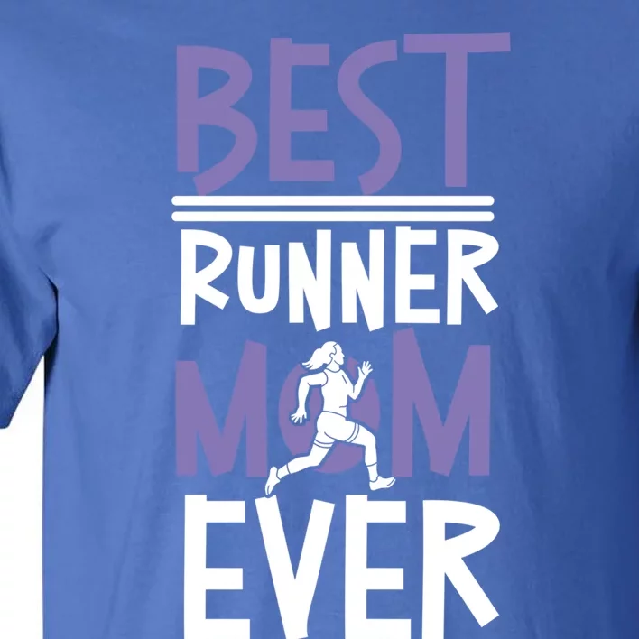 Running Runner Half Marathon Mom Mother Best Runner Mom Ever Gift Tall T-Shirt