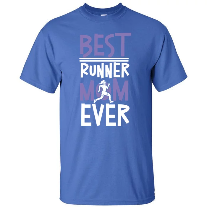 Running Runner Half Marathon Mom Mother Best Runner Mom Ever Gift Tall T-Shirt