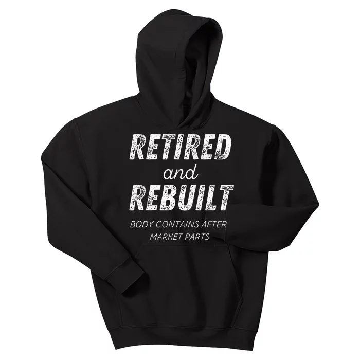 Retired Rebuilt Hip Knee Bone Joint Replacement Surgery Gift Kids Hoodie