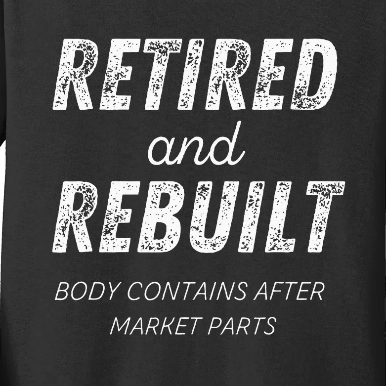 Retired Rebuilt Hip Knee Bone Joint Replacement Surgery Gift Kids Long Sleeve Shirt