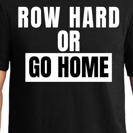 Rowing Row Hard Or Go Home For Crew Team Funny Rowing Rowing Crew Pajama Set