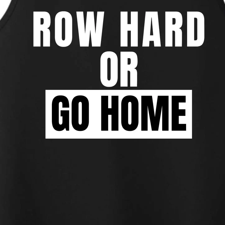 Rowing Row Hard Or Go Home For Crew Team Funny Rowing Rowing Crew Performance Tank