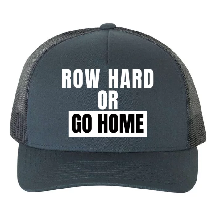 Rowing Row Hard Or Go Home For Crew Team Funny Rowing Rowing Crew Yupoong Adult 5-Panel Trucker Hat