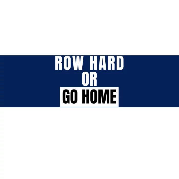 Rowing Row Hard Or Go Home For Crew Team Funny Rowing Rowing Crew Bumper Sticker