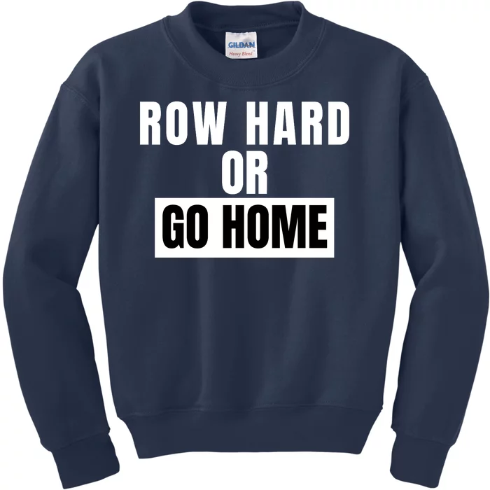 Rowing Row Hard Or Go Home For Crew Team Funny Rowing Rowing Crew Kids Sweatshirt