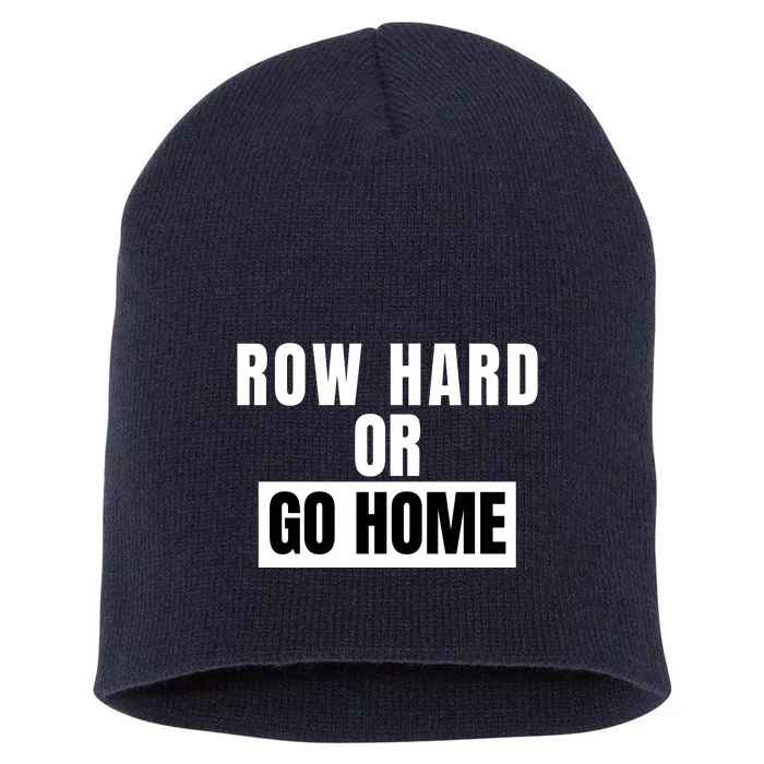 Rowing Row Hard Or Go Home For Crew Team Funny Rowing Rowing Crew Short Acrylic Beanie