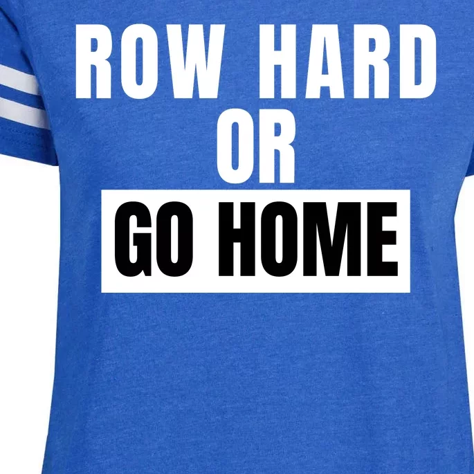 Rowing Row Hard Or Go Home For Crew Team Funny Rowing Rowing Crew Enza Ladies Jersey Football T-Shirt