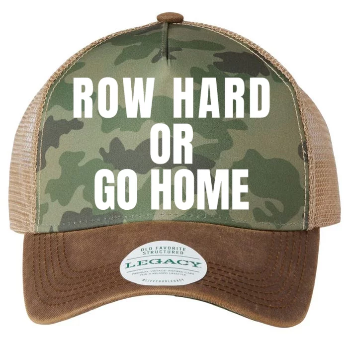 Rowing Row Hard Or Go Home For Crew Team Rowing Crew Funny Rowing Legacy Tie Dye Trucker Hat