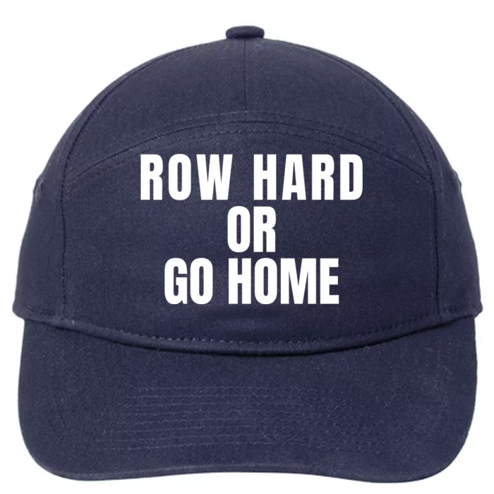 Rowing Row Hard Or Go Home For Crew Team Rowing Crew Funny Rowing 7-Panel Snapback Hat