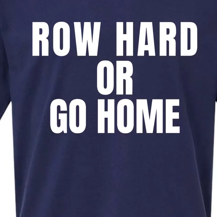 Rowing Row Hard Or Go Home For Crew Team Rowing Crew Funny Rowing Sueded Cloud Jersey T-Shirt