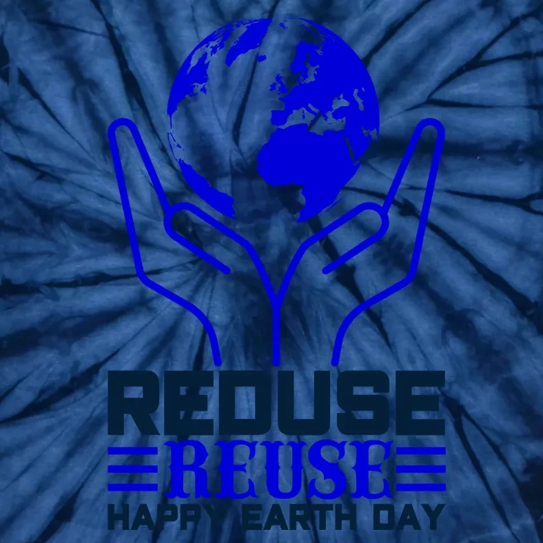 Reduse Resuse Happy Earth Day Tie-Dye T-Shirt