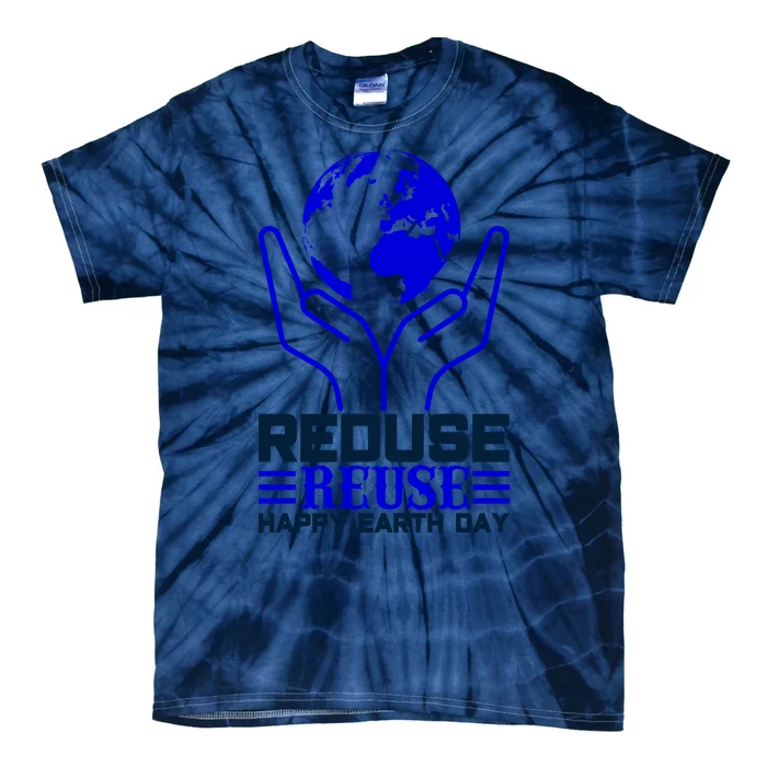 Reduse Resuse Happy Earth Day Tie-Dye T-Shirt