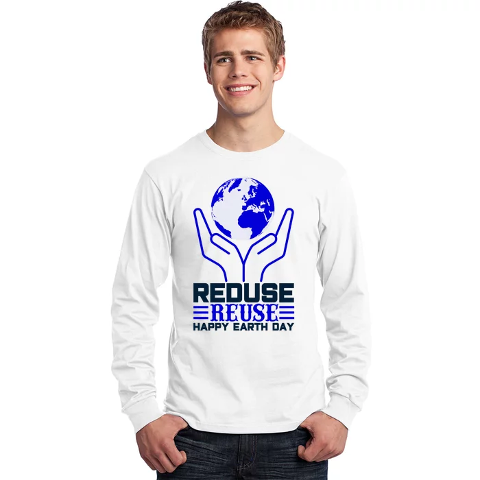 Reduse Resuse Happy Earth Day Long Sleeve Shirt