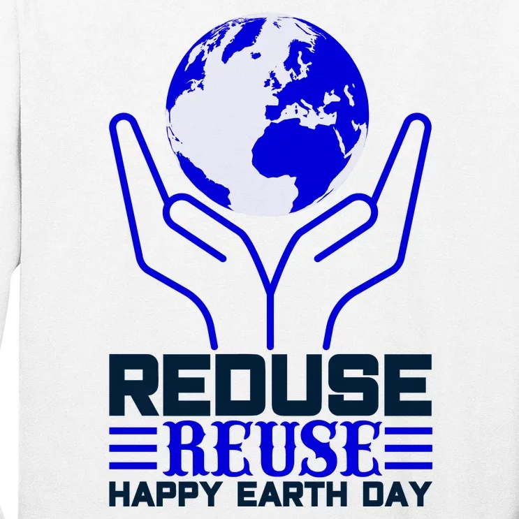 Reduse Resuse Happy Earth Day Long Sleeve Shirt