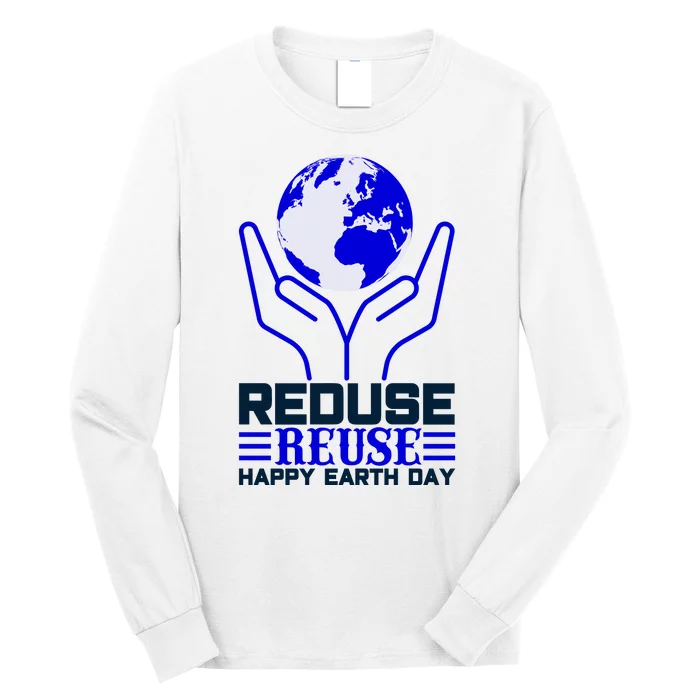 Reduse Resuse Happy Earth Day Long Sleeve Shirt