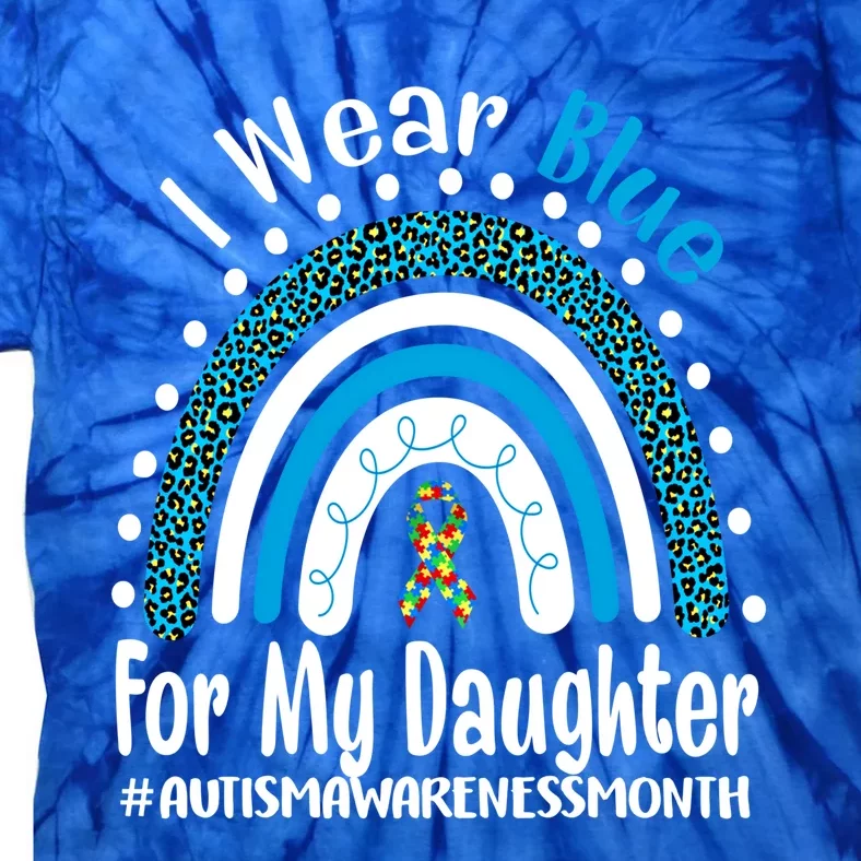 Rainbow Ribbon I Wear Blue For My Daughter Autism Awareness Meaningful Gift Tie-Dye T-Shirt