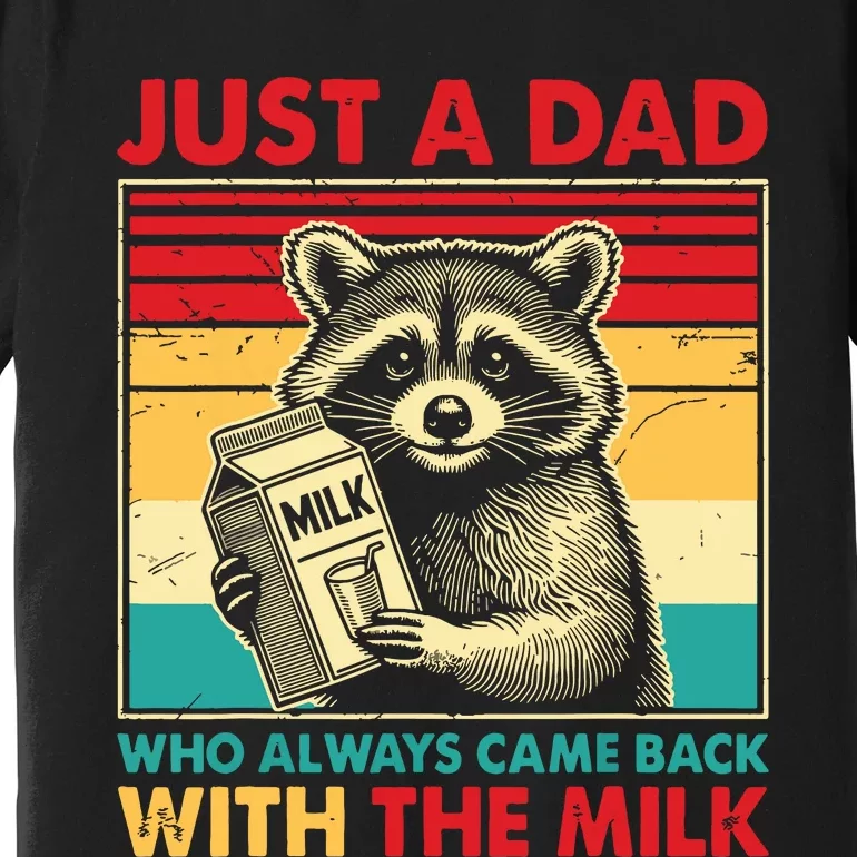 Retro Raccoon Just A Dad Who Always Came Back With The Milk Premium T-Shirt