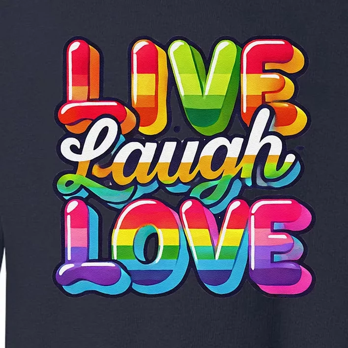 Rainbow Radiance Live Laugh Love Toddler Sweatshirt