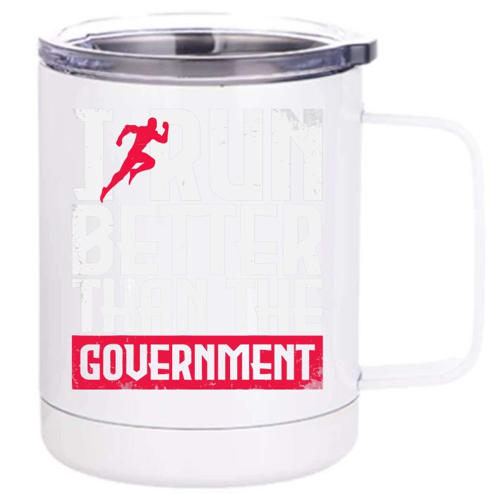 Running Runners Marathon I Run Better Than The Government Front & Back 12oz Stainless Steel Tumbler Cup