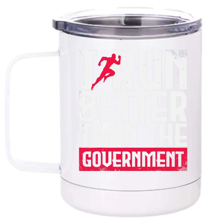 Running Runners Marathon I Run Better Than The Government Front & Back 12oz Stainless Steel Tumbler Cup