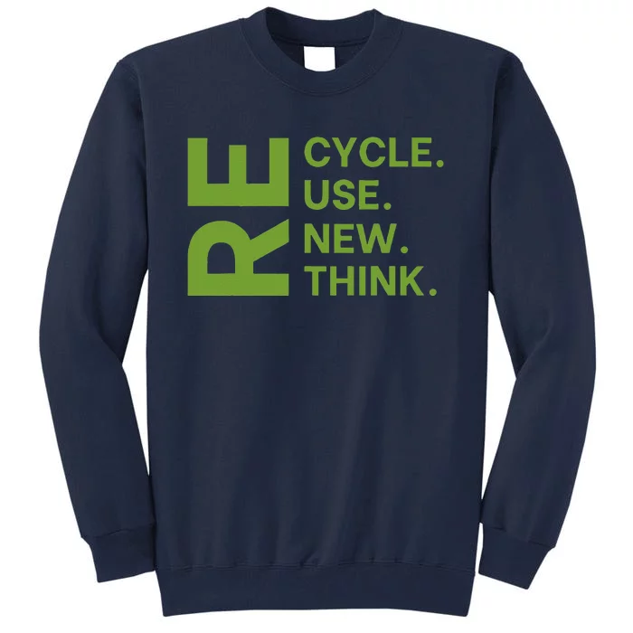 Recycle Reuse Renew Rethink Earth Day Environmental Activism Tall Sweatshirt