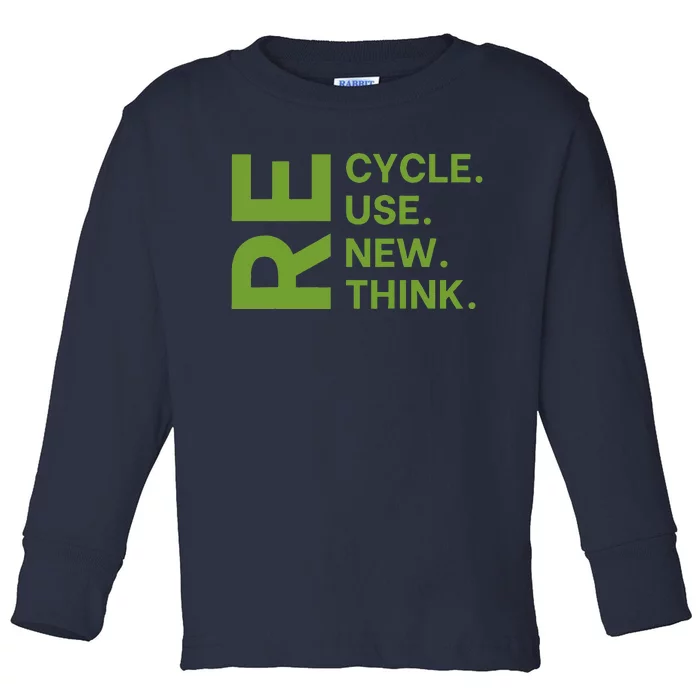 Recycle Reuse Renew Rethink Earth Day Environmental Activism Toddler Long Sleeve Shirt