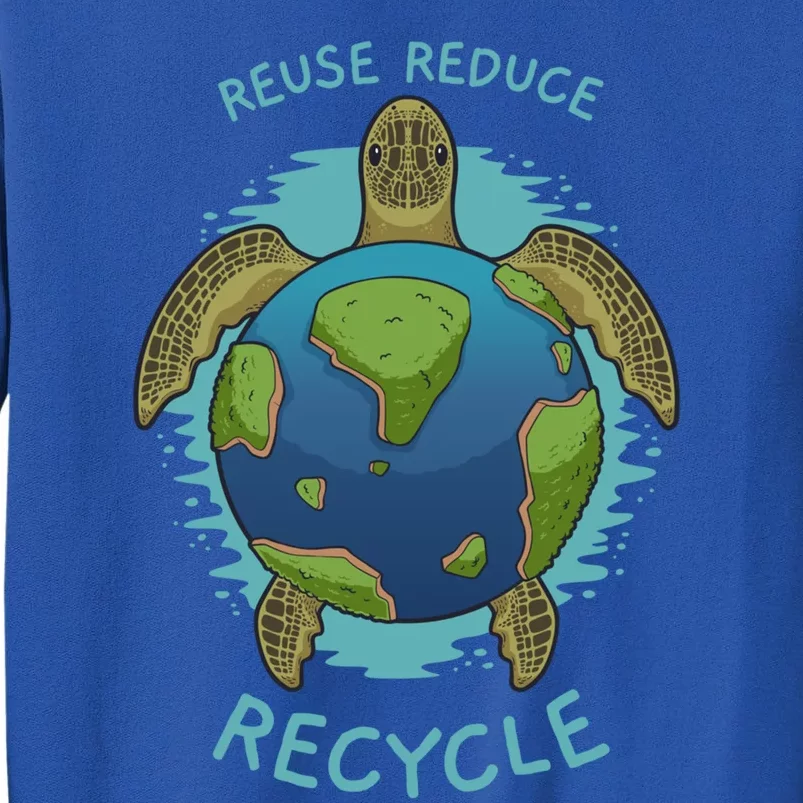 Reduce Reuse Recycle Earth Day Sea Turtle Gift Tall Sweatshirt