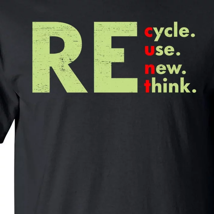 Recycle Reuse Renew Rethink Crisis Environmental Activism Tall T-Shirt