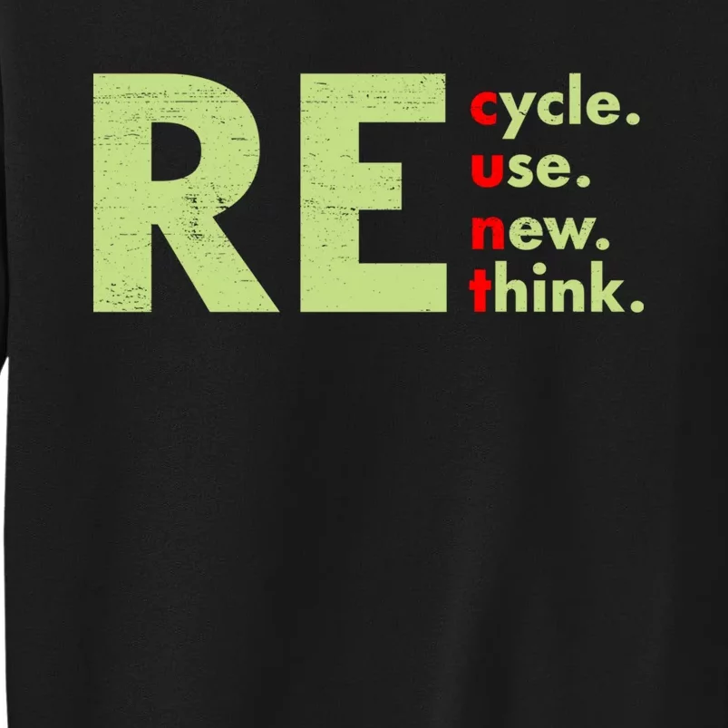 Recycle Reuse Renew Rethink Crisis Environmental Activism Tall Sweatshirt