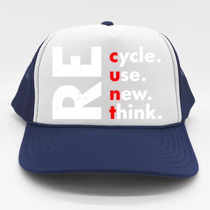 Recycle Reuse Renew Rethink Crisis Environmental Activism Trucker Hat