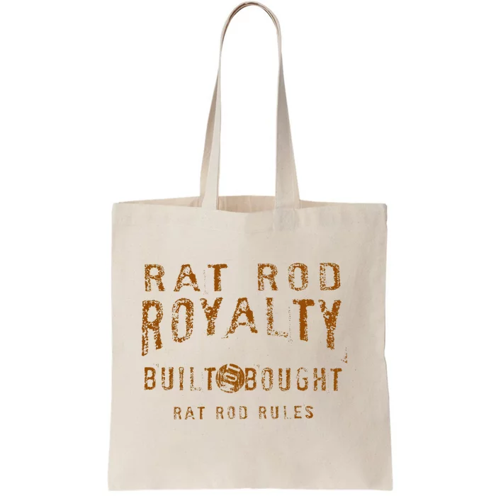 Rat Rod Royalty Vintage Hot Rod Built Not Bought Tote Bag