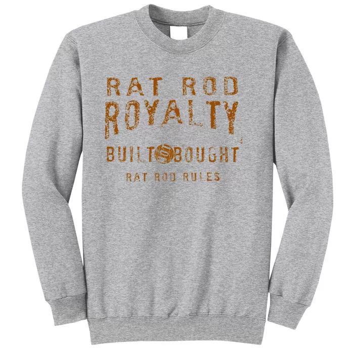 Rat Rod Royalty Vintage Hot Rod Built Not Bought Tall Sweatshirt