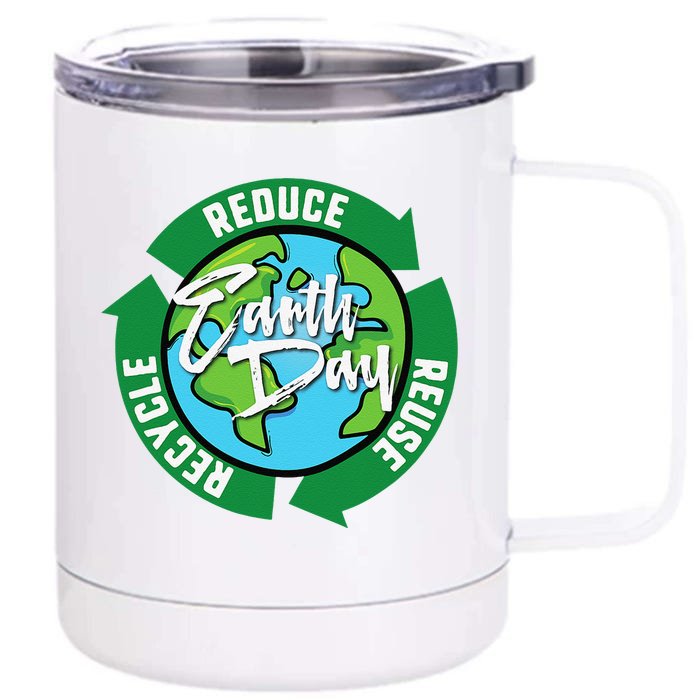 Reduce Reuse Recycle Earth Day April 22 Front & Back 12oz Stainless Steel Tumbler Cup