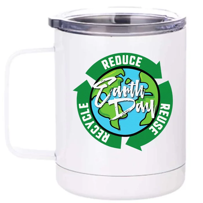 Reduce Reuse Recycle Earth Day April 22 Front & Back 12oz Stainless Steel Tumbler Cup