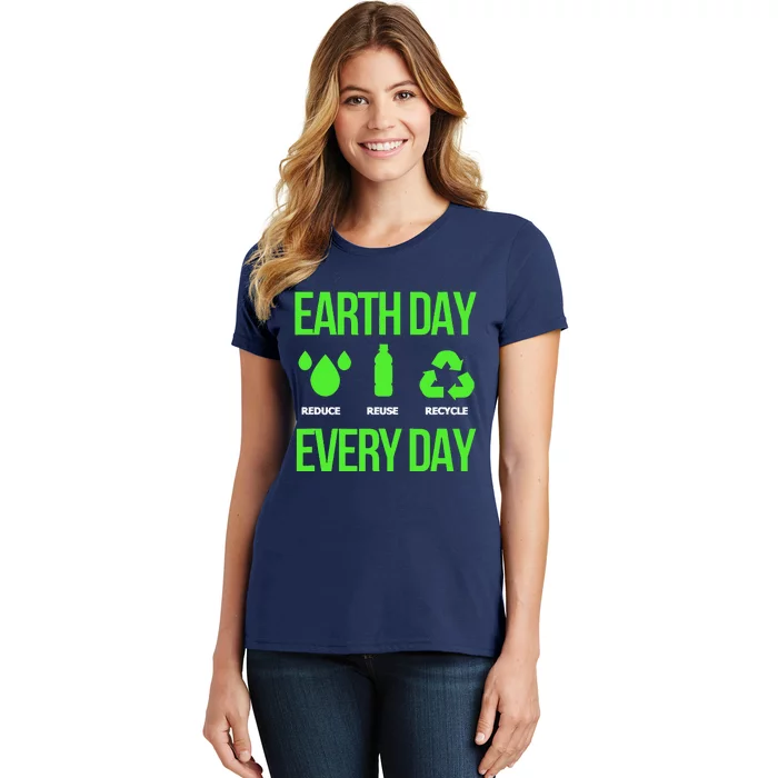 Reduce Reuse Recycle Earth Day Every Day Women's T-Shirt