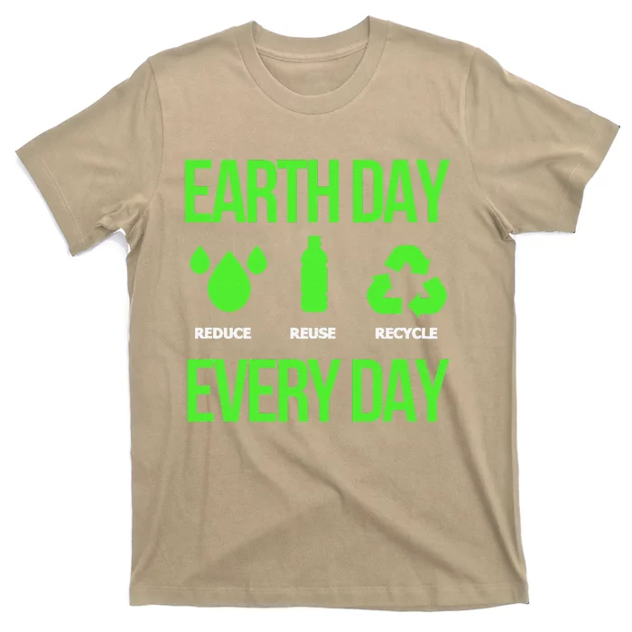 Reduce Reuse Recycle Earth Day Every Day T-Shirt