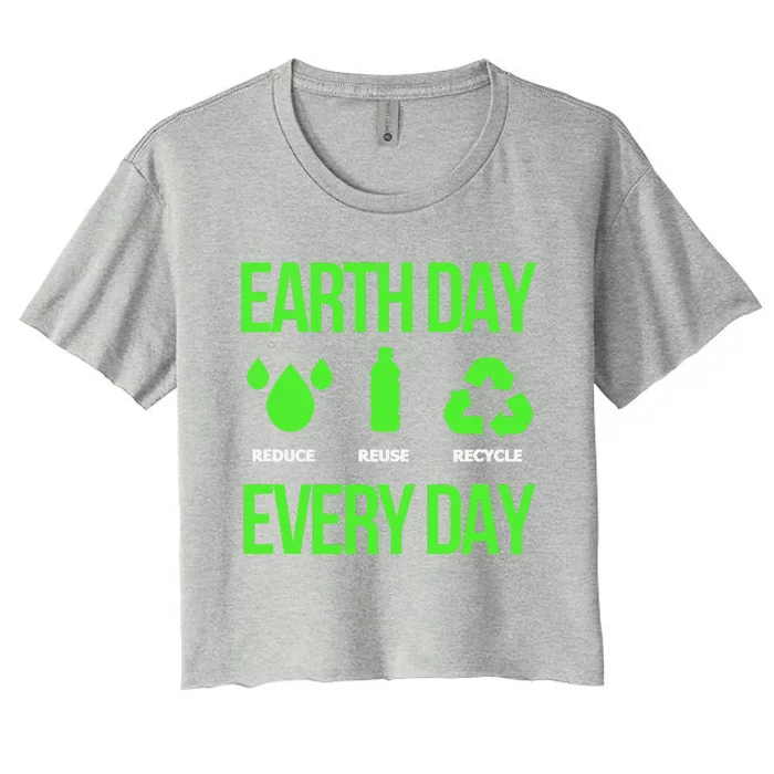 Reduce Reuse Recycle Earth Day Every Day Women's Crop Top Tee