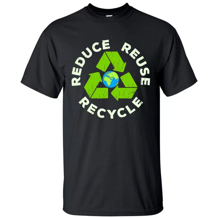 Reduce Reuse Recycle Earth Day Tall T-Shirt